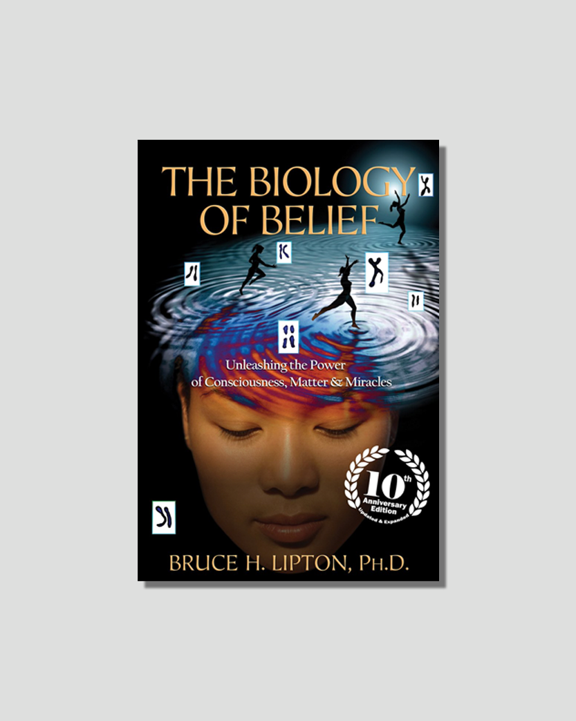 Biology of Belief: Unleashing the Power of Consciousness, Matter, and Miracles by Bruce H. Lipton chosen by Tastemaker Tonya Papanikolov, for Semaine.
