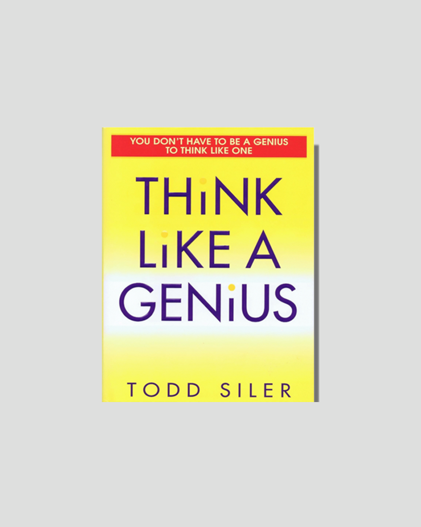 Book cover for "Think Like a Genius" by Todd Siler, with the tagline "You Don't Have To Be A Genius To Think Like One."