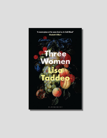 Three Women by Lisa Taddeo chosen by Tastemaker Betony Vernon, for Semaine.