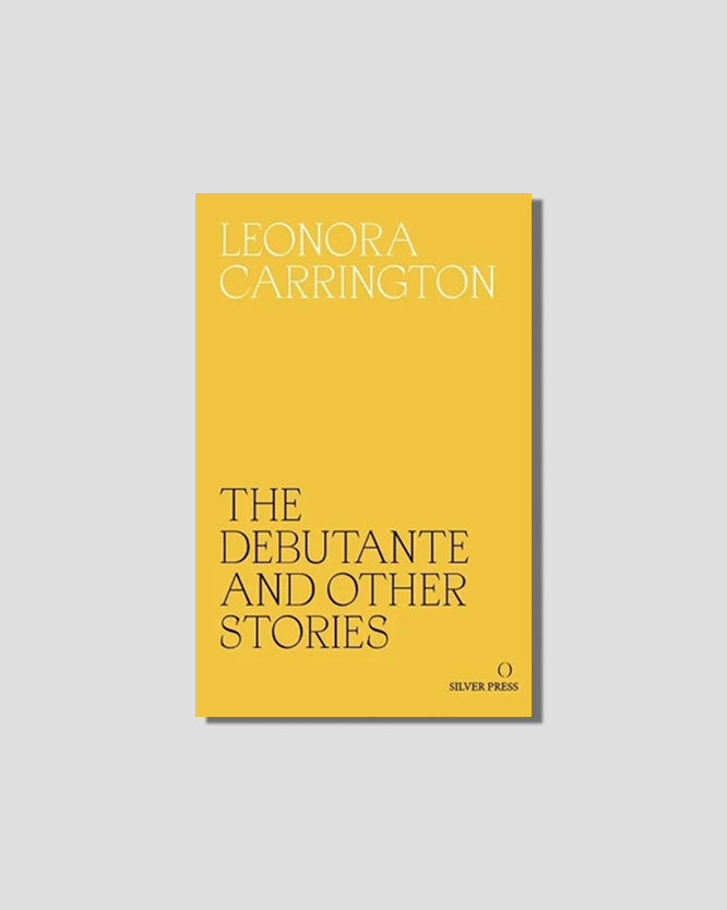 The Debutante And Other Stories by Leonara Carrington