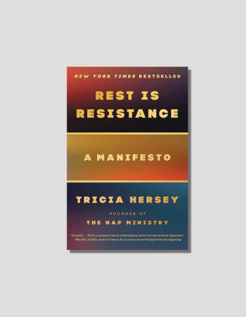 Rest Is Resistance: Free yourself from grind culture and reclaim your life byTricia Hersey, chosen by Tastemaker Sarah Ben Romdane, for Semaine.
