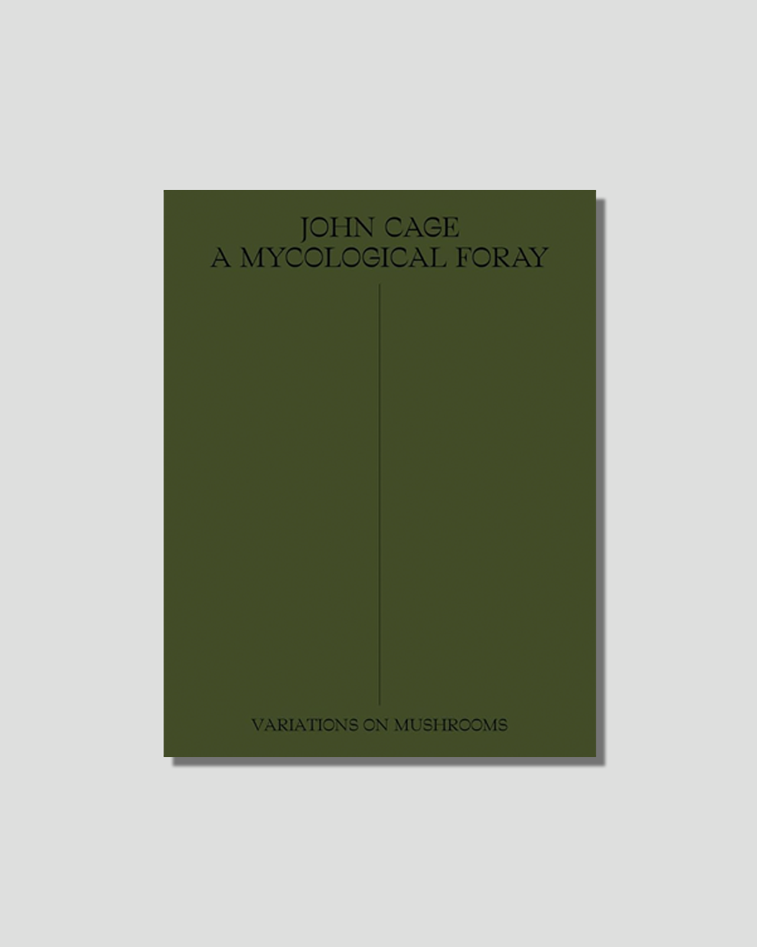 A Mycological Foray by John Cage chosen by Tastemaker Tonya Papanikolov, for Semaine.