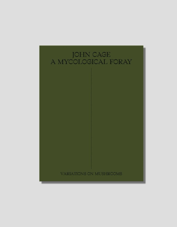 A Mycological Foray by John Cage chosen by Tastemaker Tonya Papanikolov, for Semaine.
