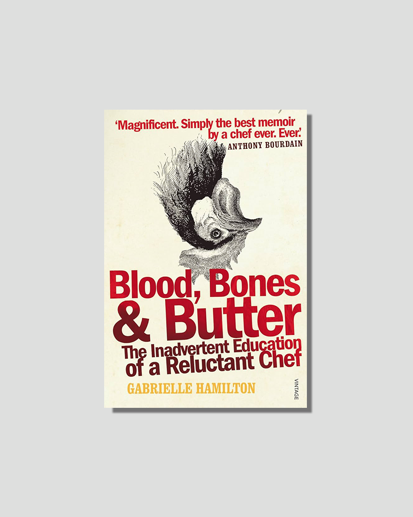 Book cover for "Blood, Bones & Butter: The Inadvertent Education of a Reluctant Chef" by Gabrielle Hamilton, featuring an illustration of a chicken head and a quote by Anthony Bourdain.