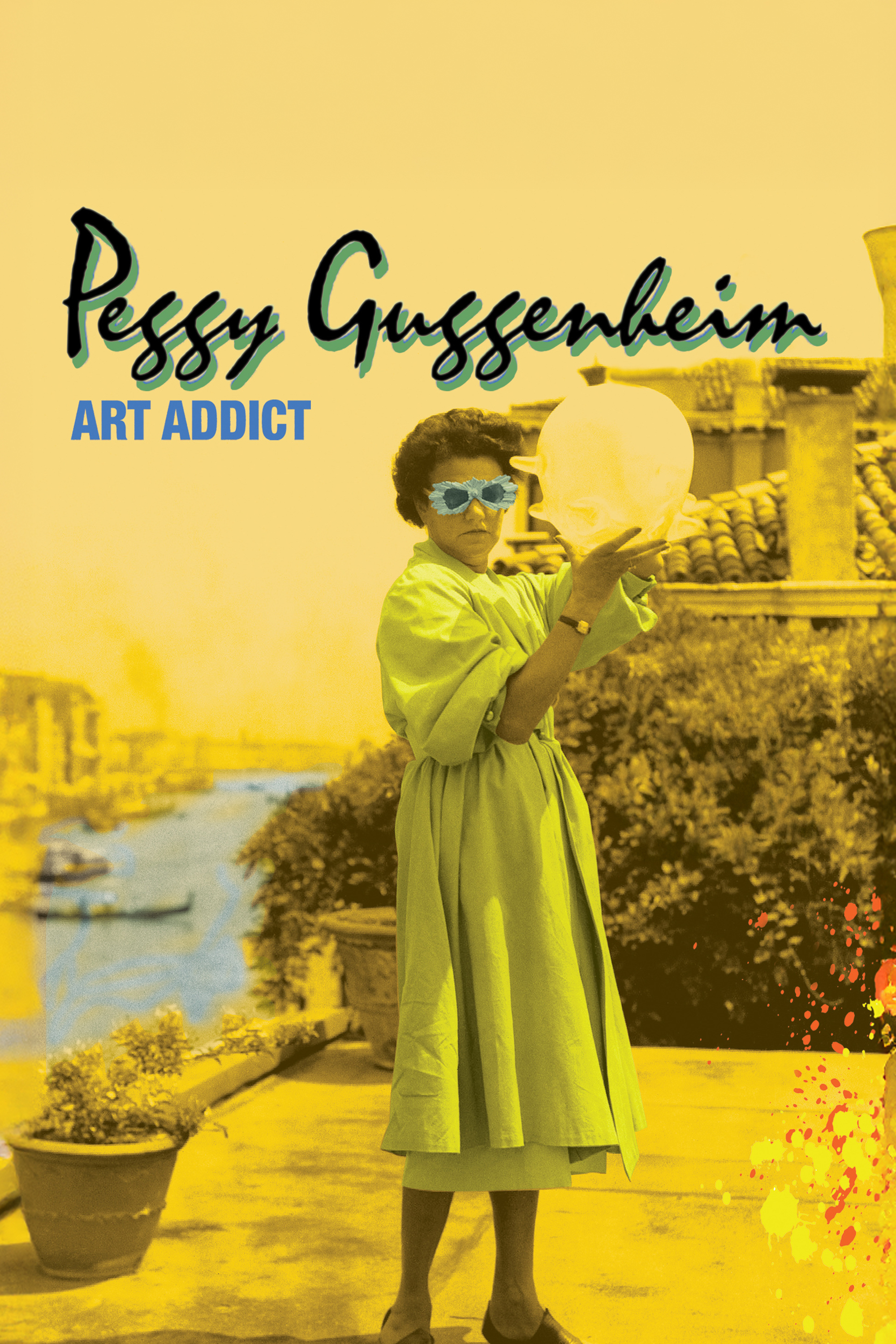 Book cover: Peggy Guggenheim, in a green dress and blue fringed sunglasses, holds a white blob-like sculpture. She stands on a yellow-toned rooftop overlooking a canal. Text: Peggy Guggenheim: ART ADDICT.