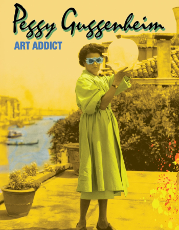 Book cover: Peggy Guggenheim, in a green dress and blue fringed sunglasses, holds a white blob-like sculpture. She stands on a yellow-toned rooftop overlooking a canal. Text: Peggy Guggenheim: ART ADDICT.