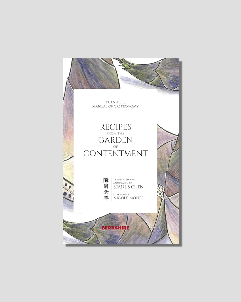 Recipes from the Garden of Contentment by Yuan Mei, chosen by Semaine tastemaker Erchen Chang
