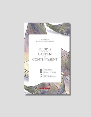 Recipes from the Garden of Contentment by Yuan Mei, chosen by Semaine tastemaker Erchen Chang