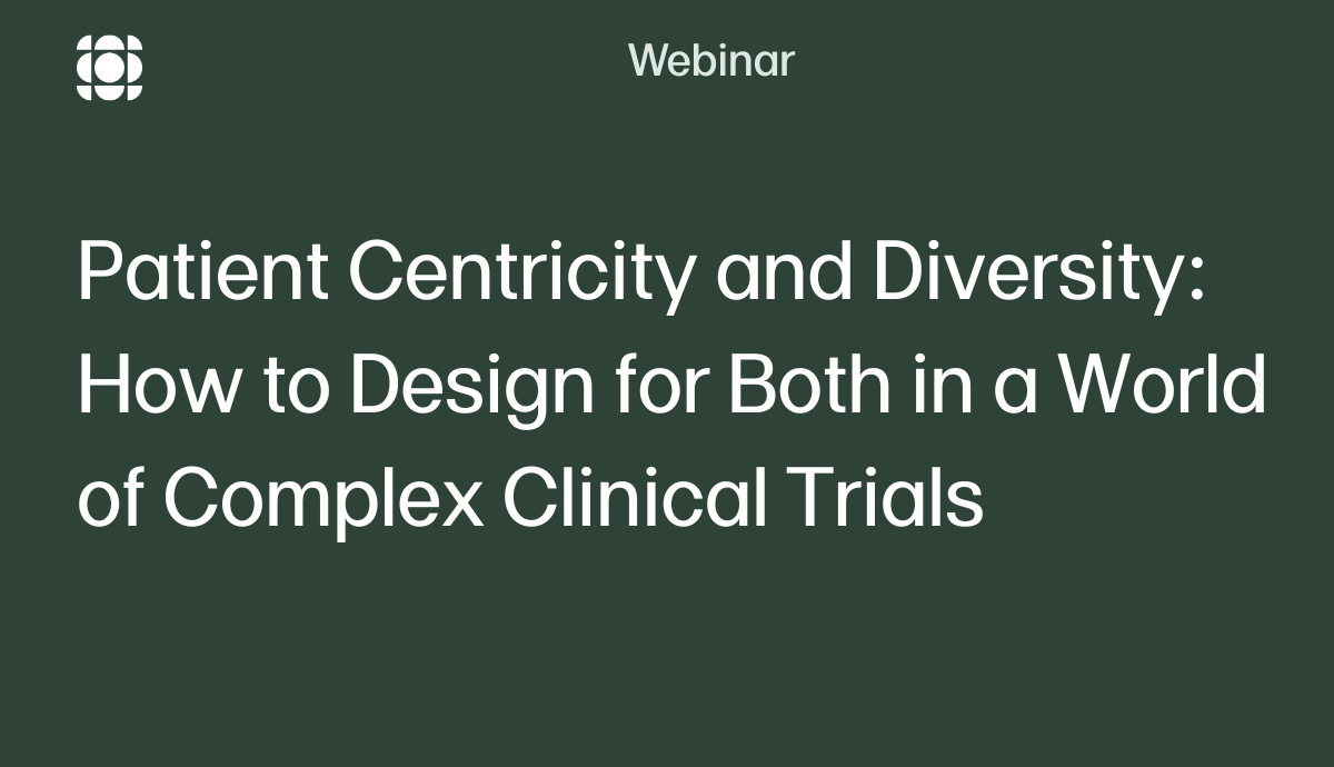 Patient Centricity and Diversity: How to Design for Both in a World of Complex Clinical Trials