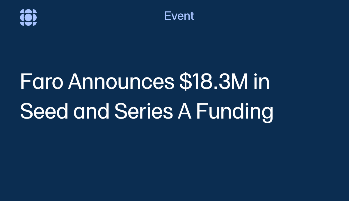 Faro Announces $18.3M in Seed and Series A Funding