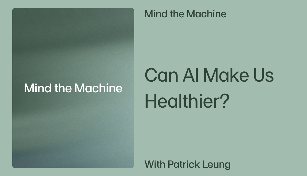 Can AI Make Us Healthier? Patrick Leung on the True Promise of Artificial Intelligence