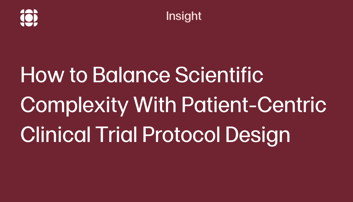 How to Balance Scientific Complexity With Patient-Centric Clinical Trial Protocol Design