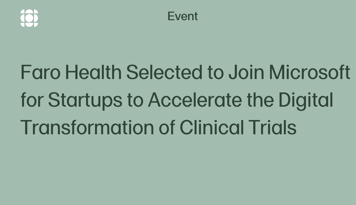 Faro Health Selected to Join Microsoft for Startups to Accelerate the Digital Transformation of Clinical Trials