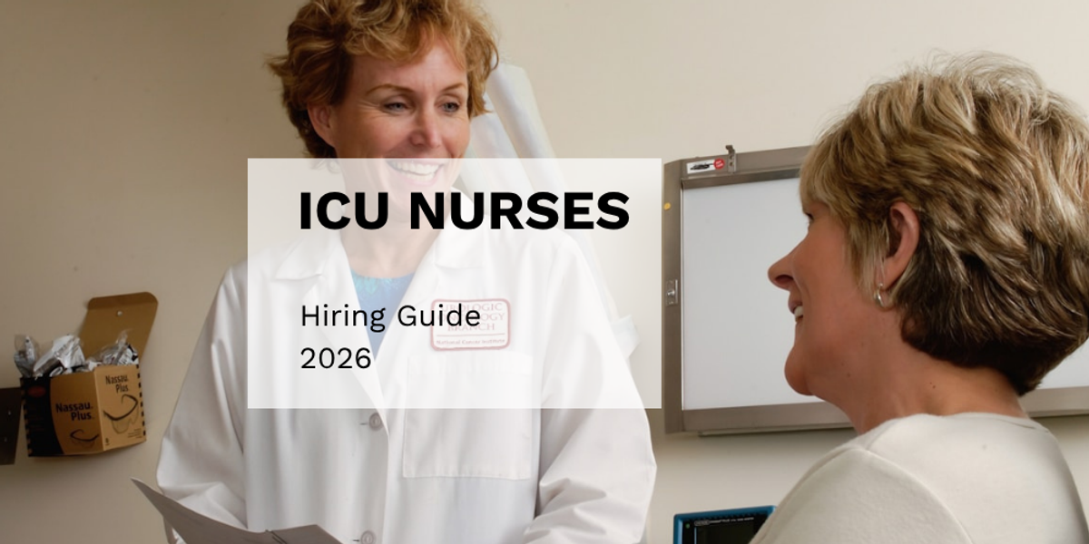 How to hire ICU and critical care nurses in 2026: complete employer guide