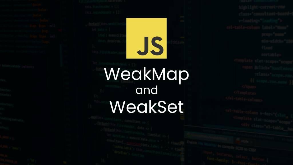 Understanding Weak References in JavaScript: How WeakMap and WeakSet Optimize Memory Management Banner Image