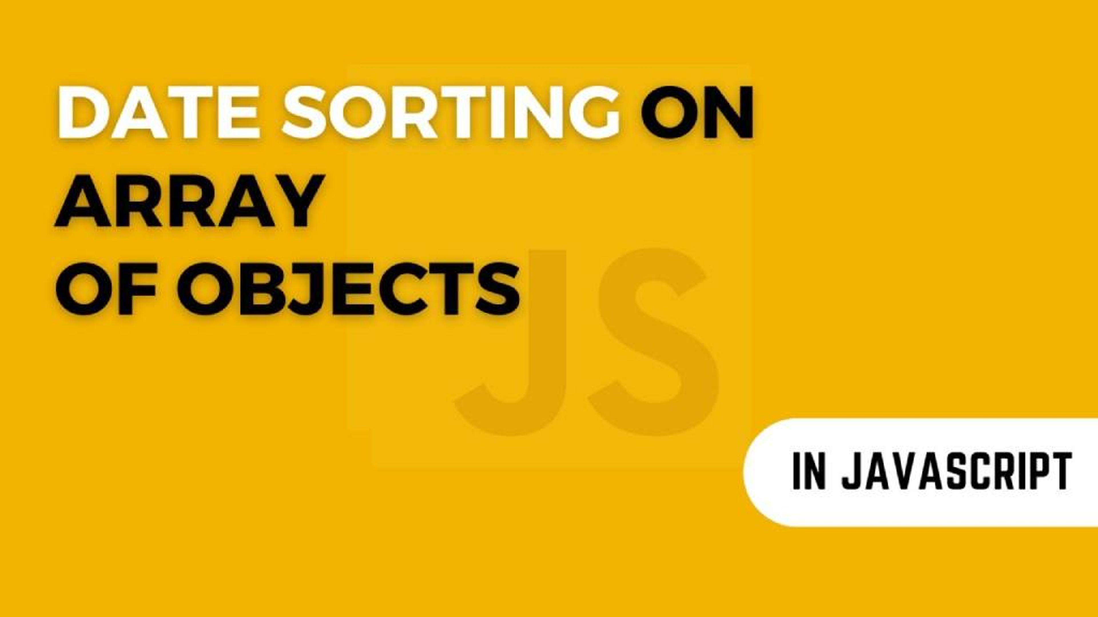 How to Sort an Object Array by Date in JavaScript: A Complete Guide Banner Image