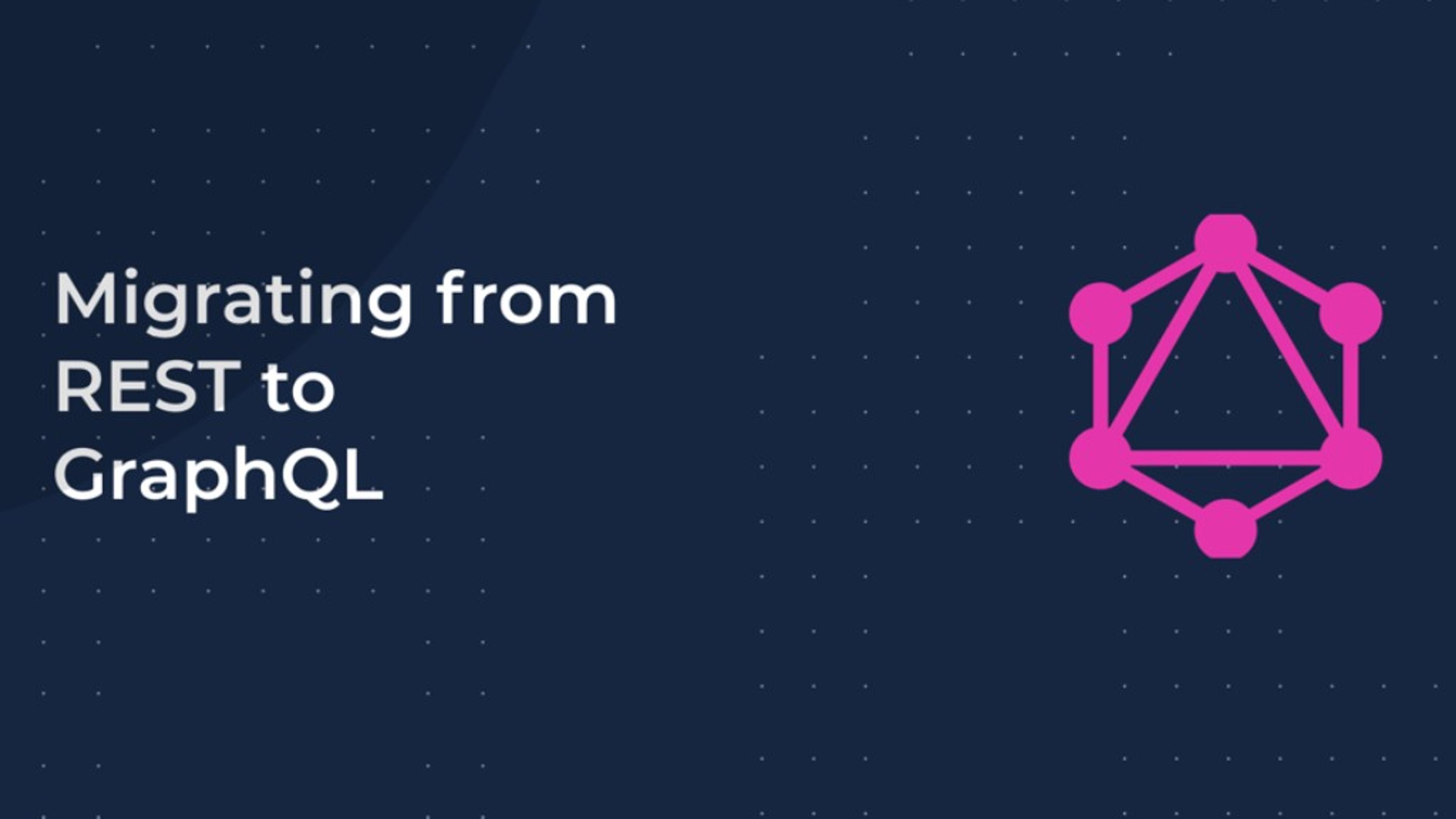 Migrating from REST to GraphQL: A Step-by-Step Guide banner Image