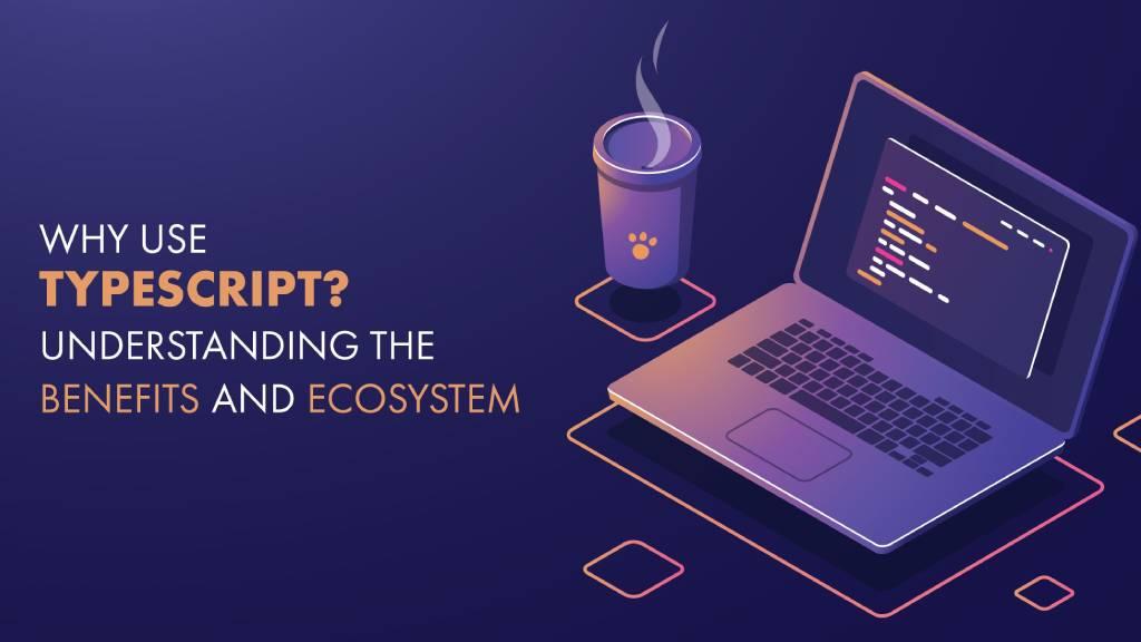Understanding TypeScript: Features, Benefits, and Use Cases Banner Image