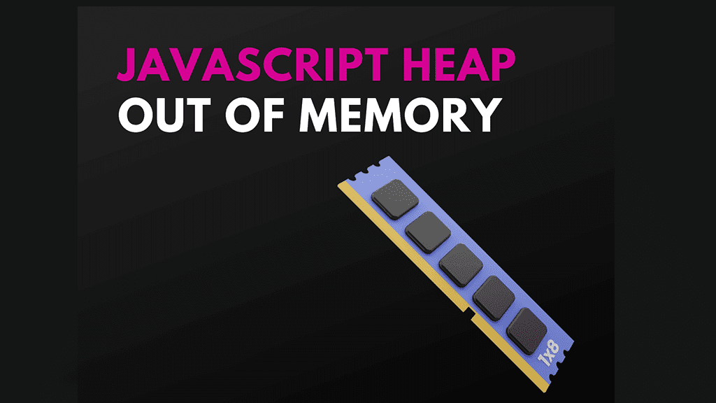 Learn How to Fix JavaScript Heap Out of Memory in Node.js
