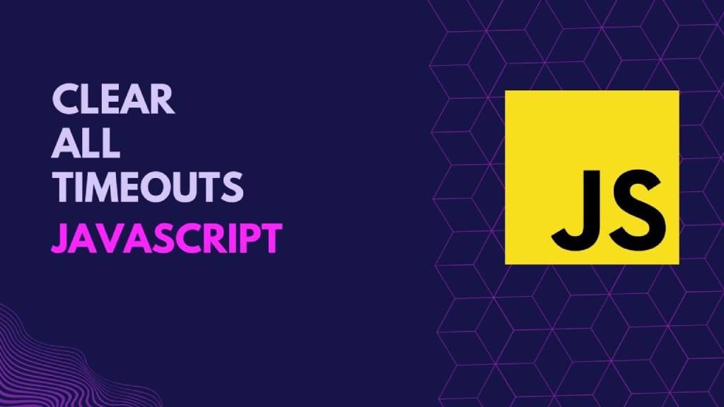 What is clearAllTimeout() and How to use it in JavaScript: A Complete Guide Banner Image