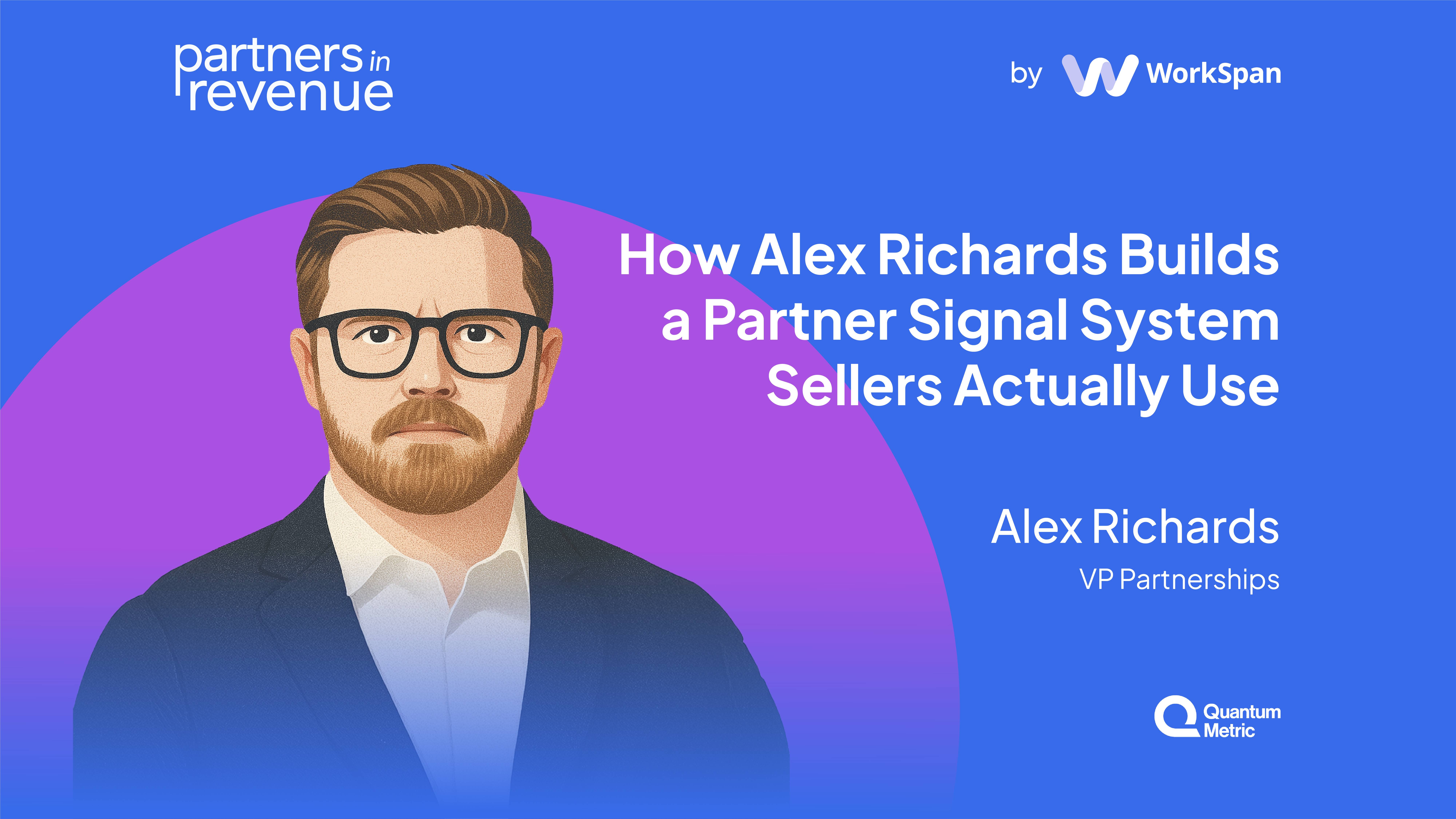 Partners in Revenue card: 'How Alex Richards Builds a Partner Signal System Sellers Actually Use', Quantum Metric