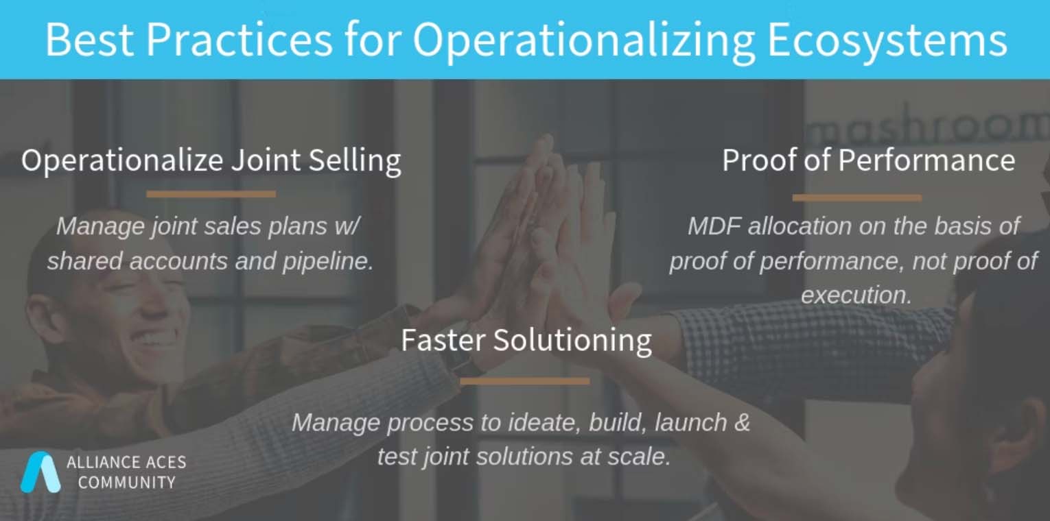 Best practices for operationalizing ecosystems: operationalize joint selling, faster solutioning, and MDF based on proof of performance