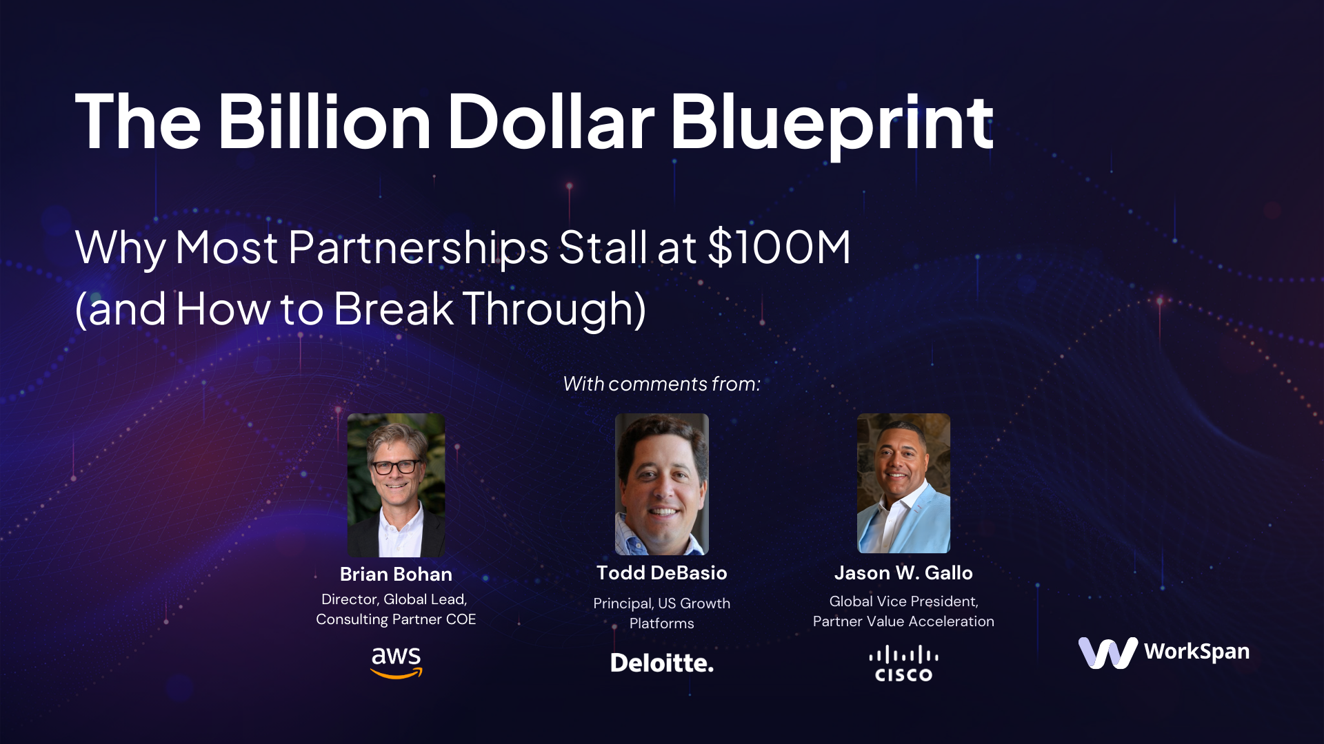 WorkSpan card: "The Billion Dollar Blueprint", with comments from Brian Bohan of AWS, Todd DeBasio of Deloitte and Jason W. Gallo of Cisco