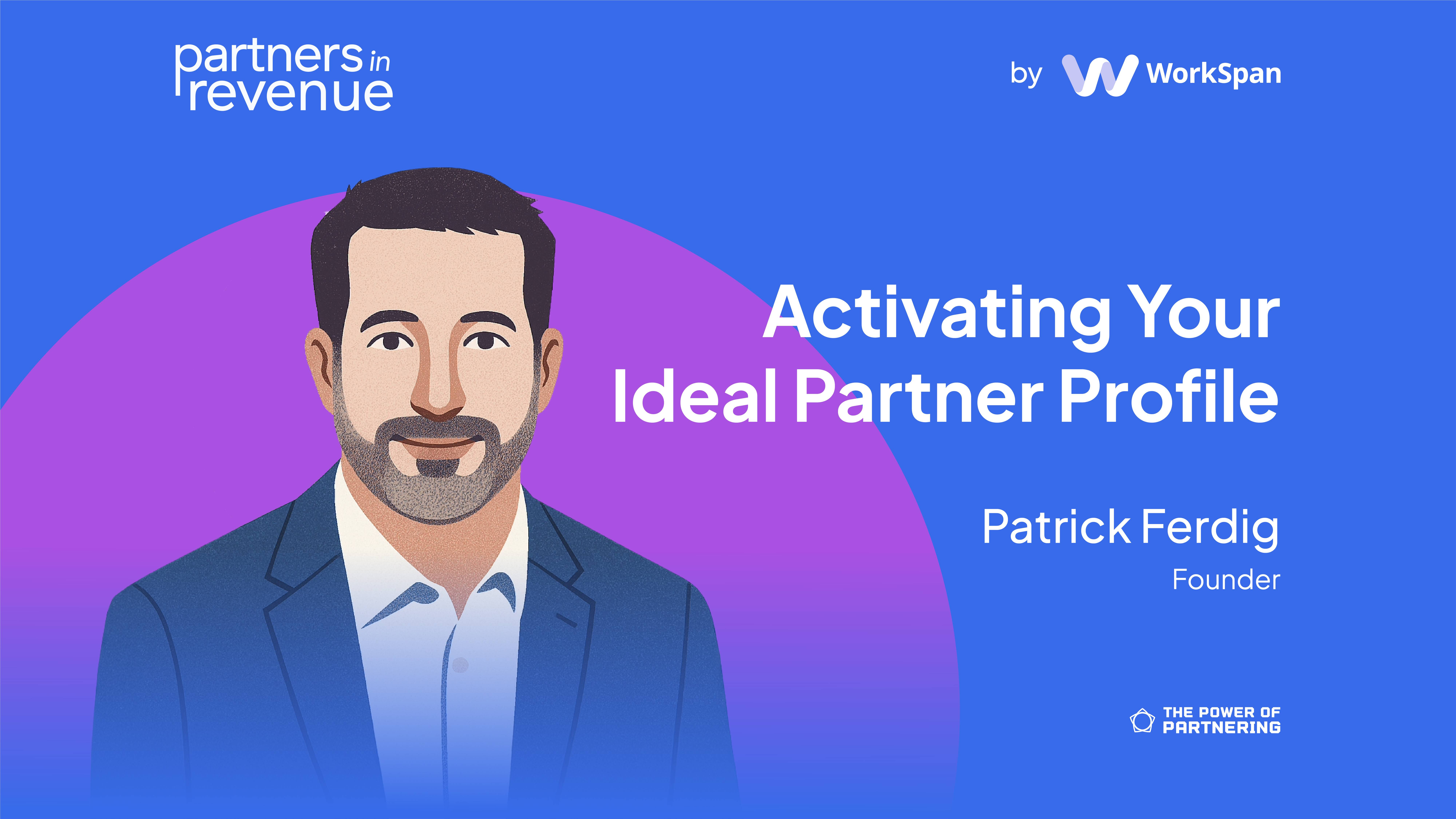 Partners in Revenue card: 'Activating Your Ideal Partner Profile', Patrick Ferdig of The Power of Partnering