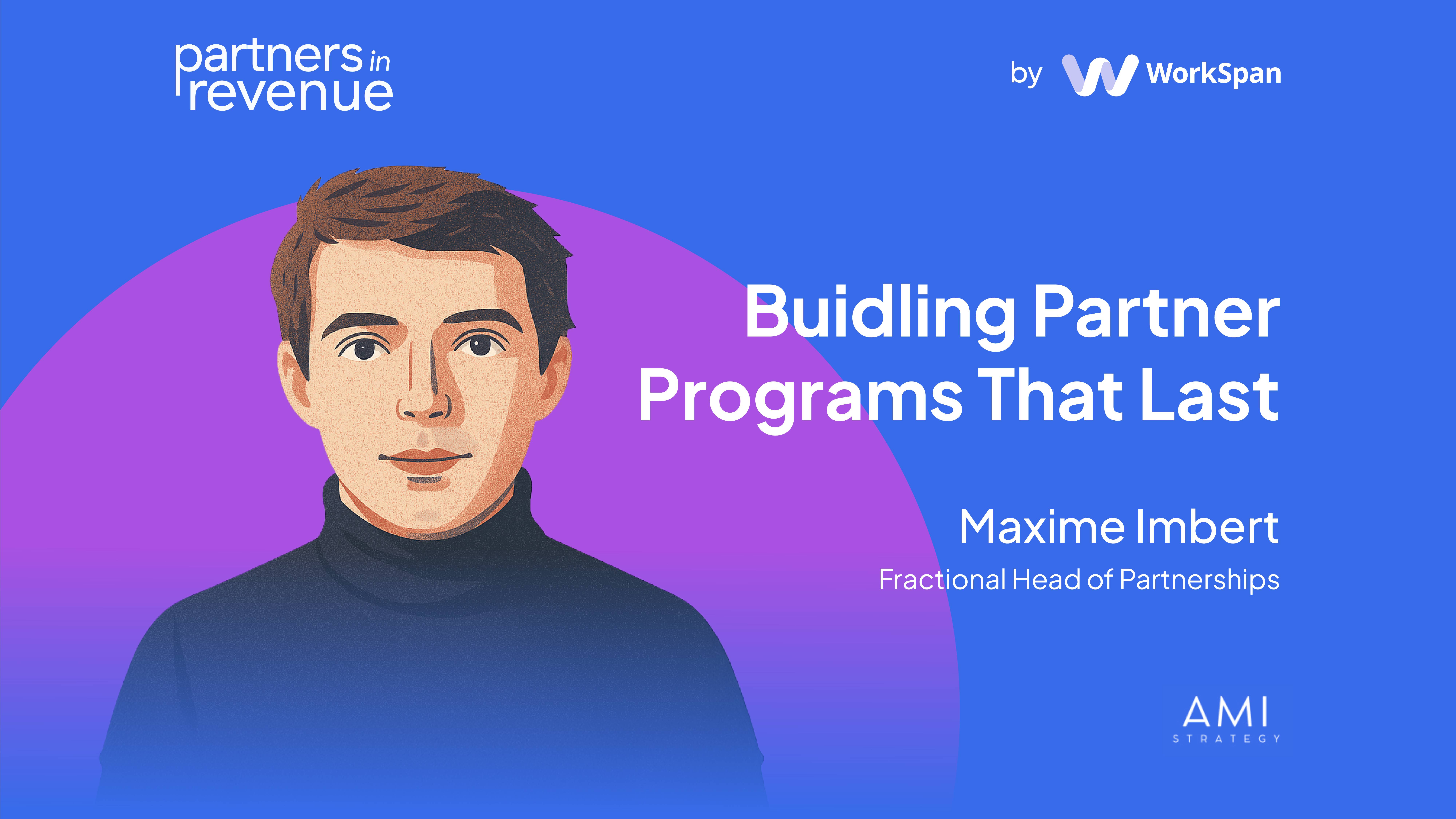 Partners in Revenue card: "Building Partner Programs That Last", featuring Maxime Imbert of AMI Strategy