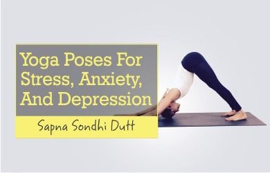 Yoga Poses For Stress, Anxiety, And Depression