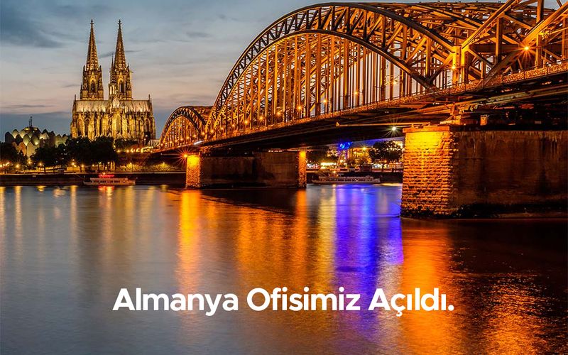 Our offices in Germany and, domestically, in İzmir have opened
