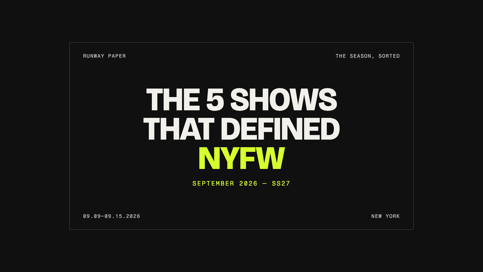 The 5 shows that defined NYFW — September 2026, Spring/Summer 2027. Runway Paper title card.