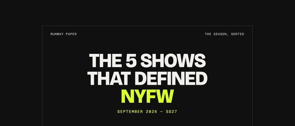 The 5 shows that defined NYFW — September 2026, Spring/Summer 2027. Runway Paper title card.