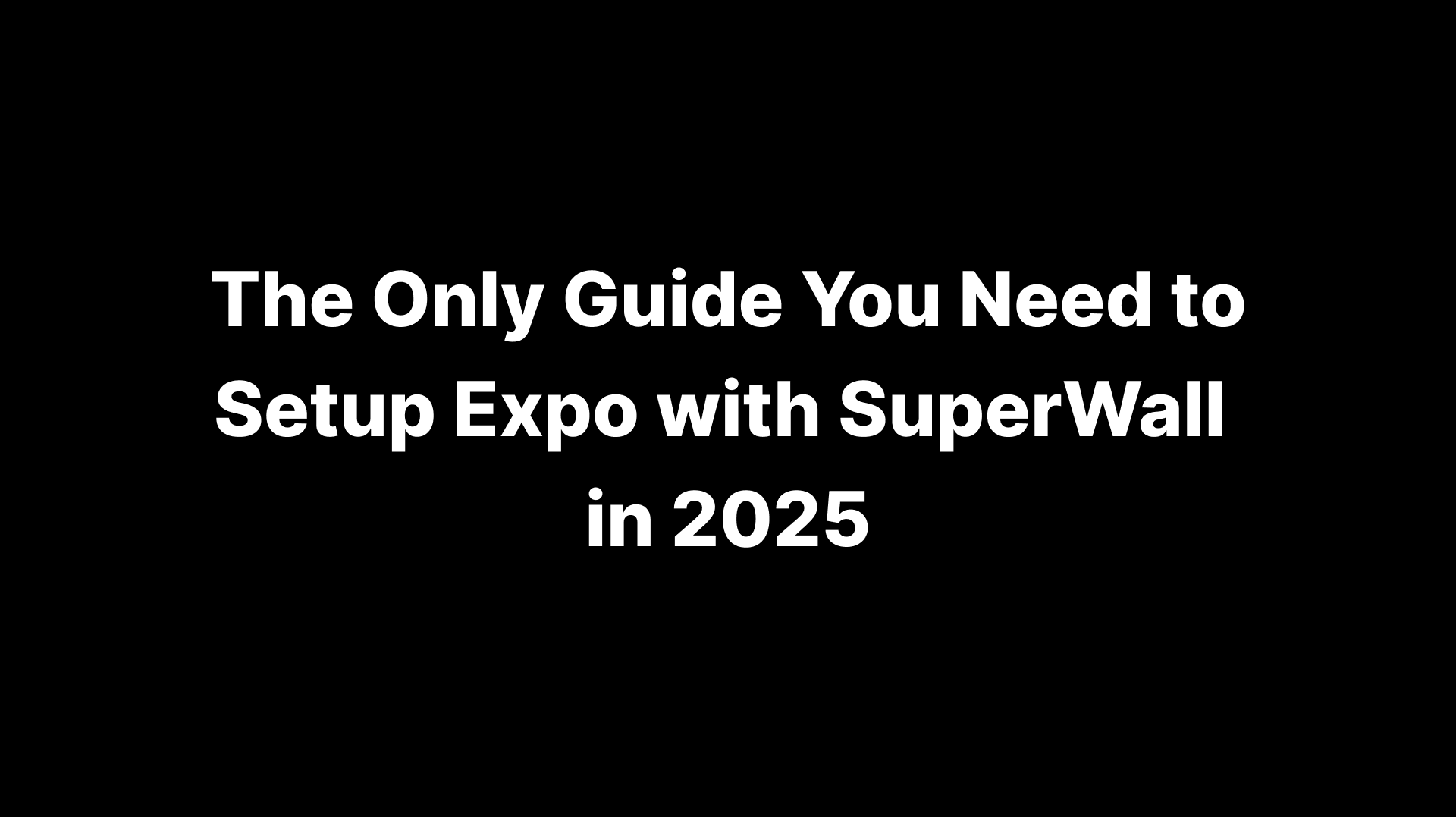 The Only Guide You Need to Setup Expo with SuperWall in 2025