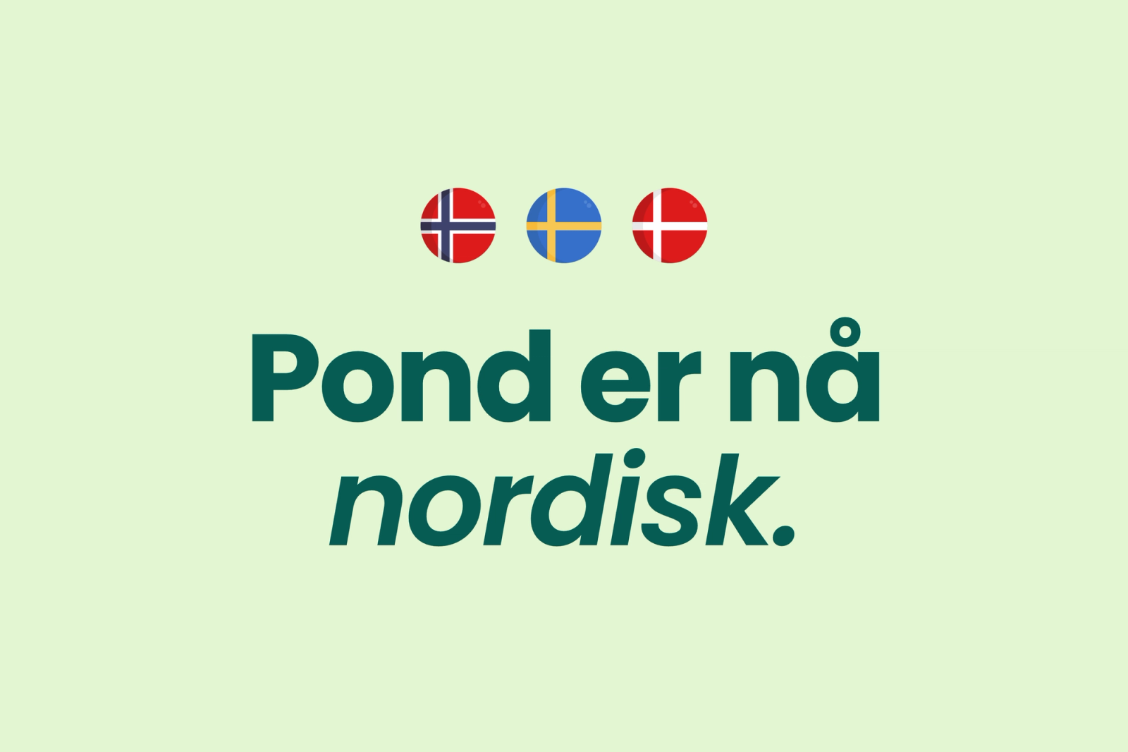 Pond-logotyp över flaggor från Norge, Sverige och Danmark – Pond är nu nordiskt