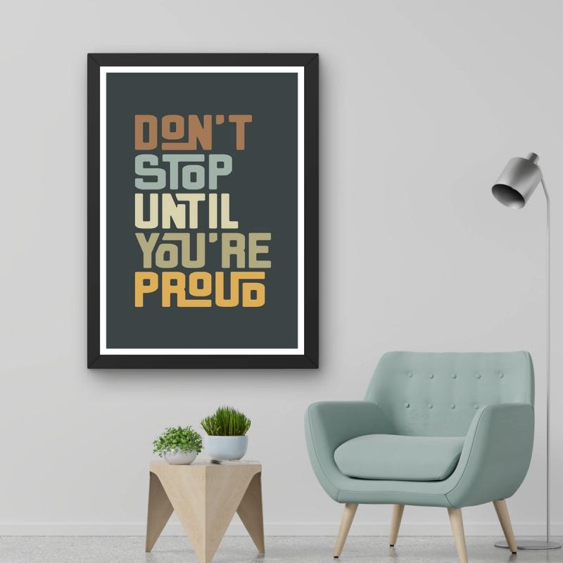 Don’t stop until you’re proud