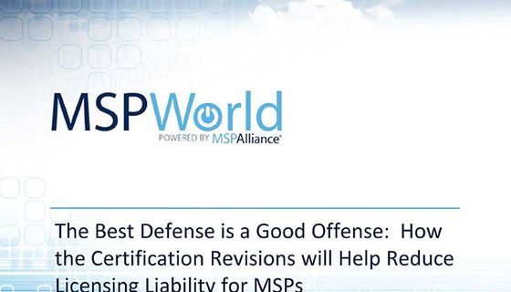 The Best Defense is a Good Offense: How the Certification Revisions will Help Reduce Licensing Liability for MSPs