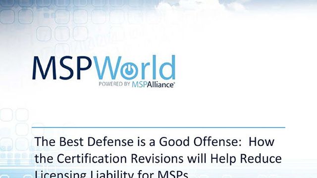 The Best Defense is a Good Offense: How the Certification Revisions will Help Reduce Licensing Liability for MSPs