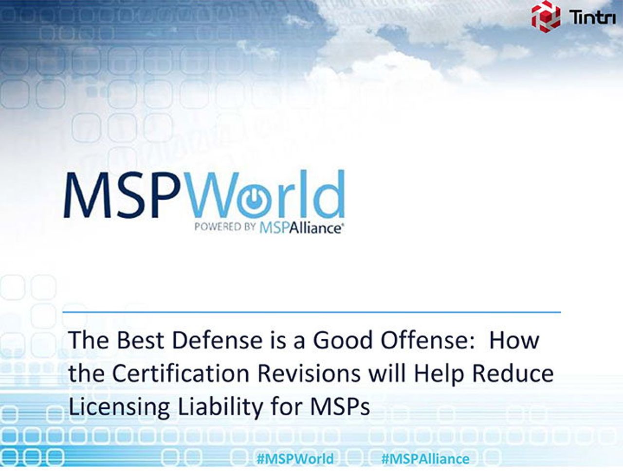 The Best Defense is a Good Offense: How the Certification Revisions will Help Reduce Licensing Liability for MSPs