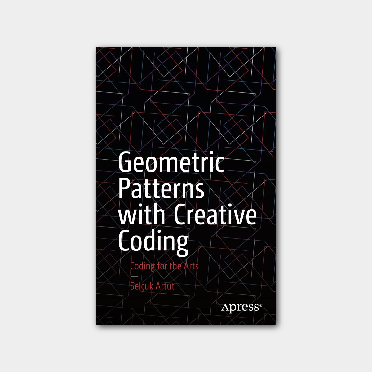 Geometric Patterns with Creative Coding

Yazar: Selçuk Artut

Yayınevi: Apress