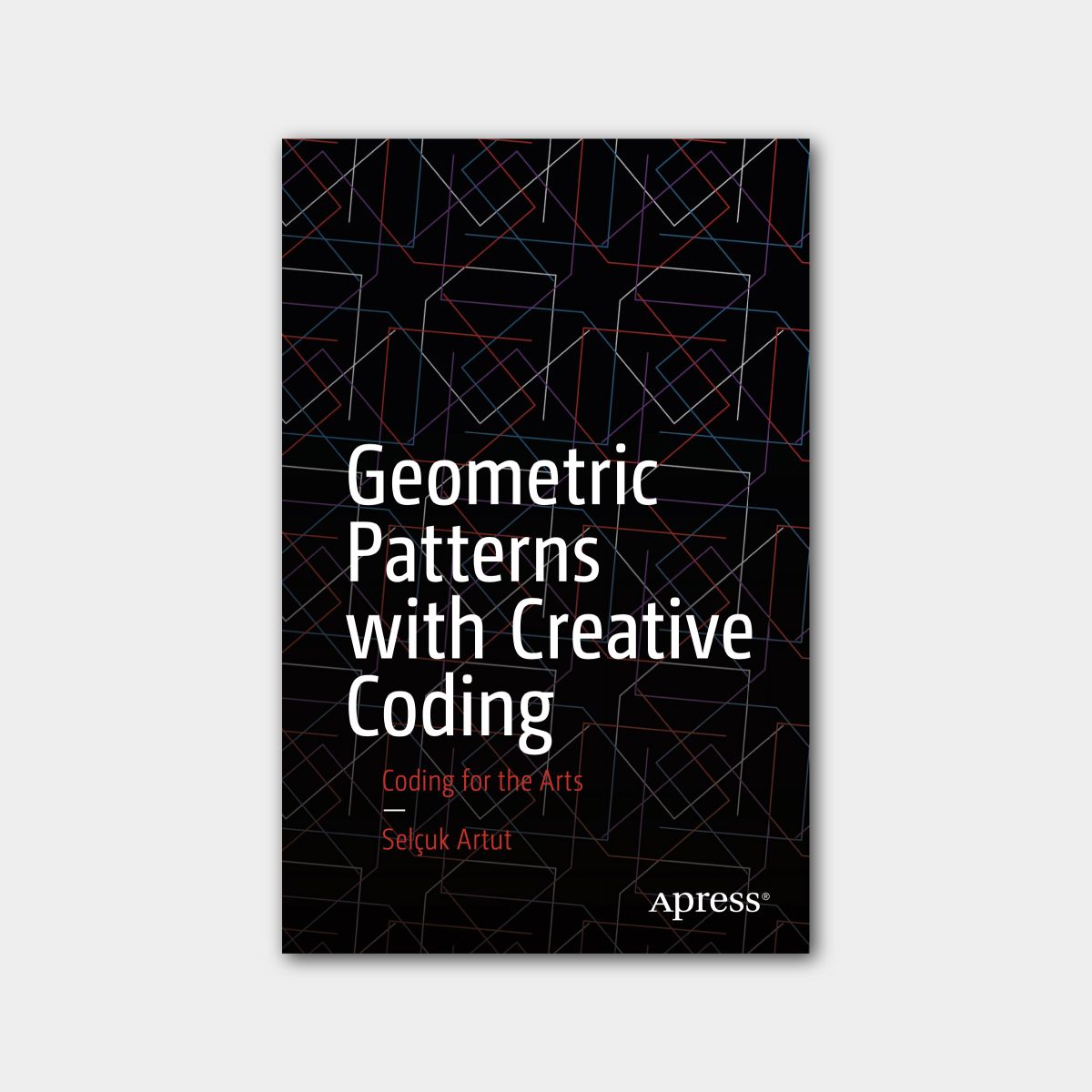 Geometric Patterns with Creative Coding
Yazar: Selçuk Artut
Yayınevi: Apress