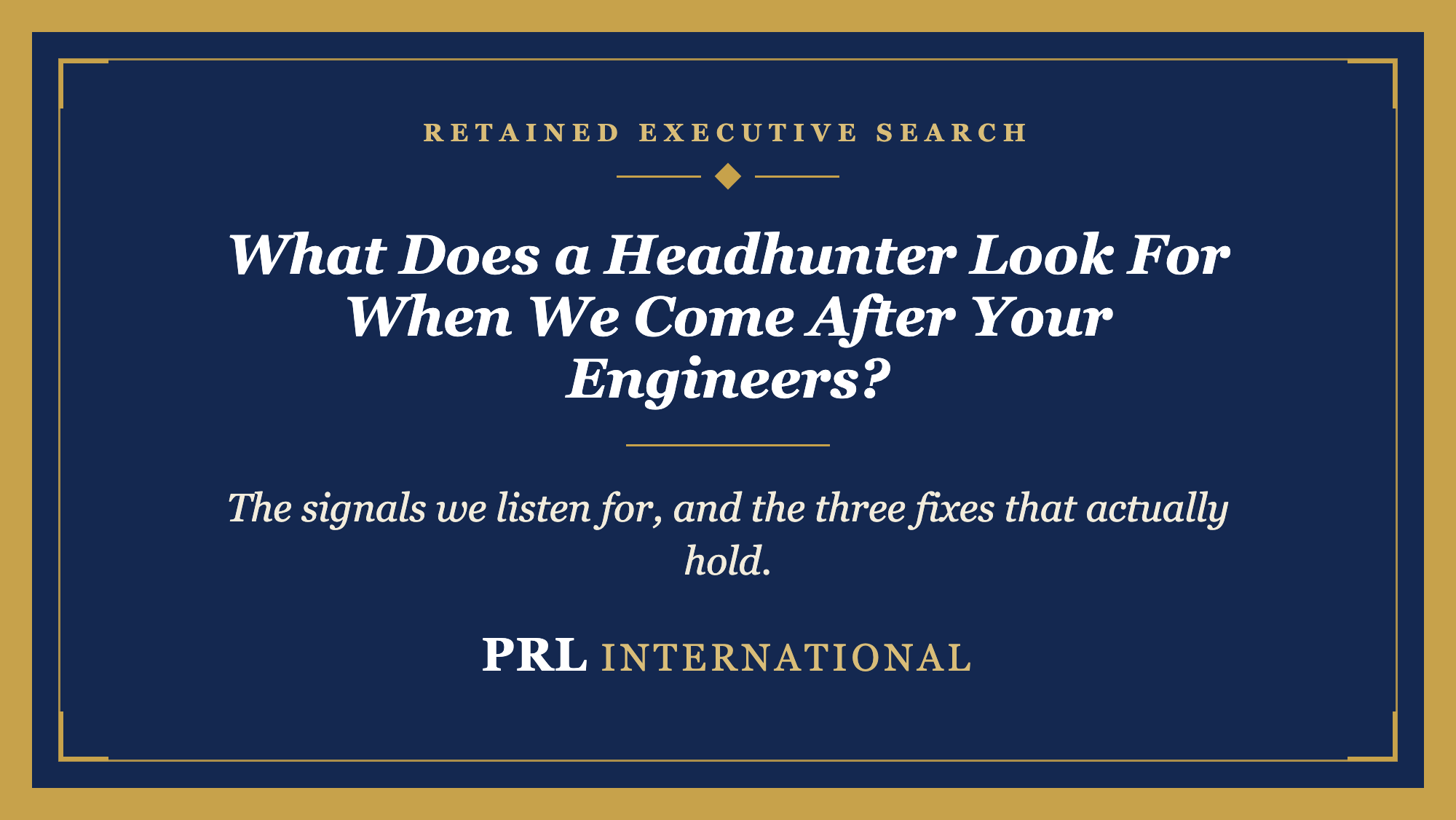 What Does a Headhunter Look For When We Come After Your Engineers?