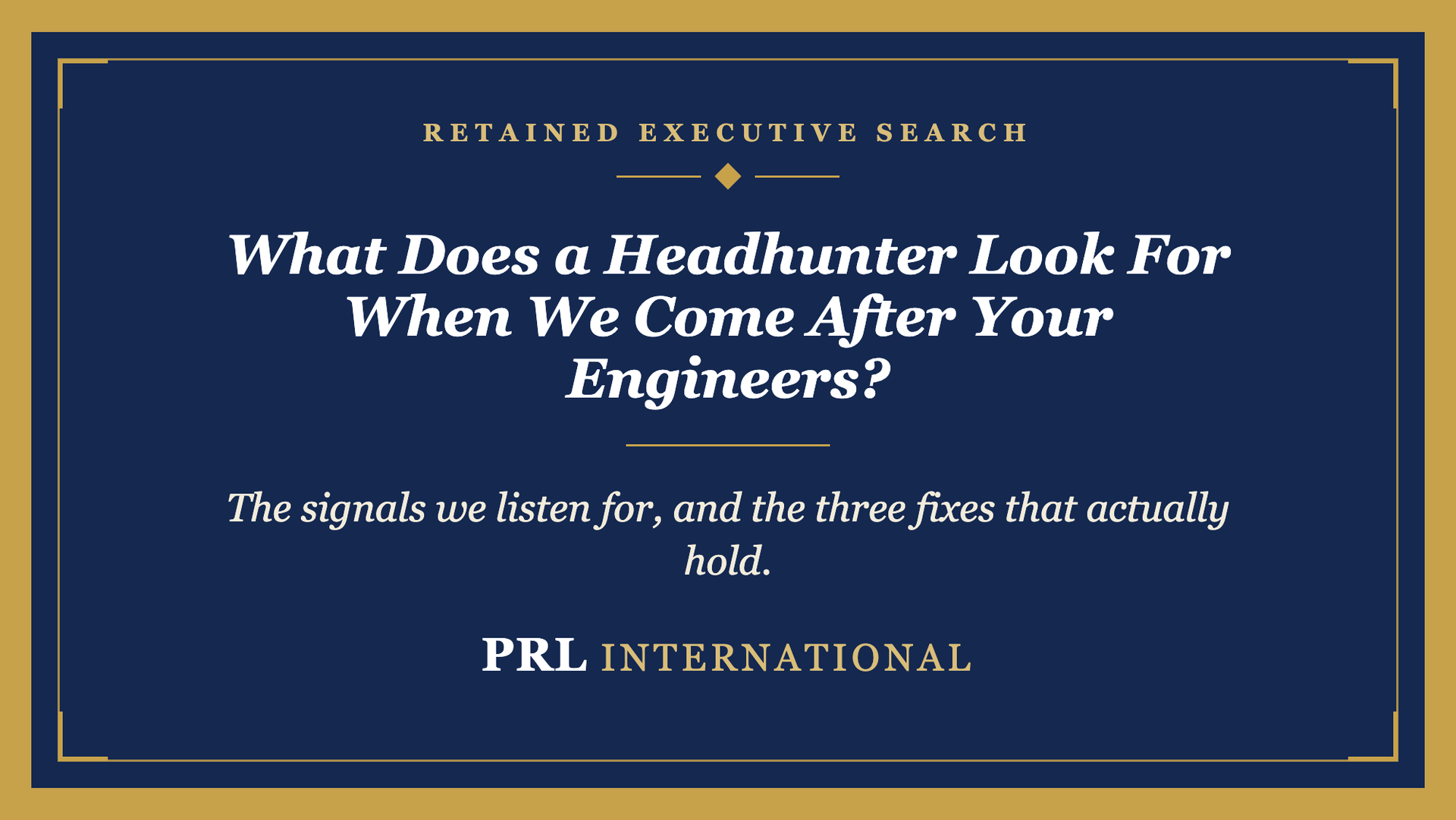What Does a Headhunter Look For When We Come After Your Engineers?