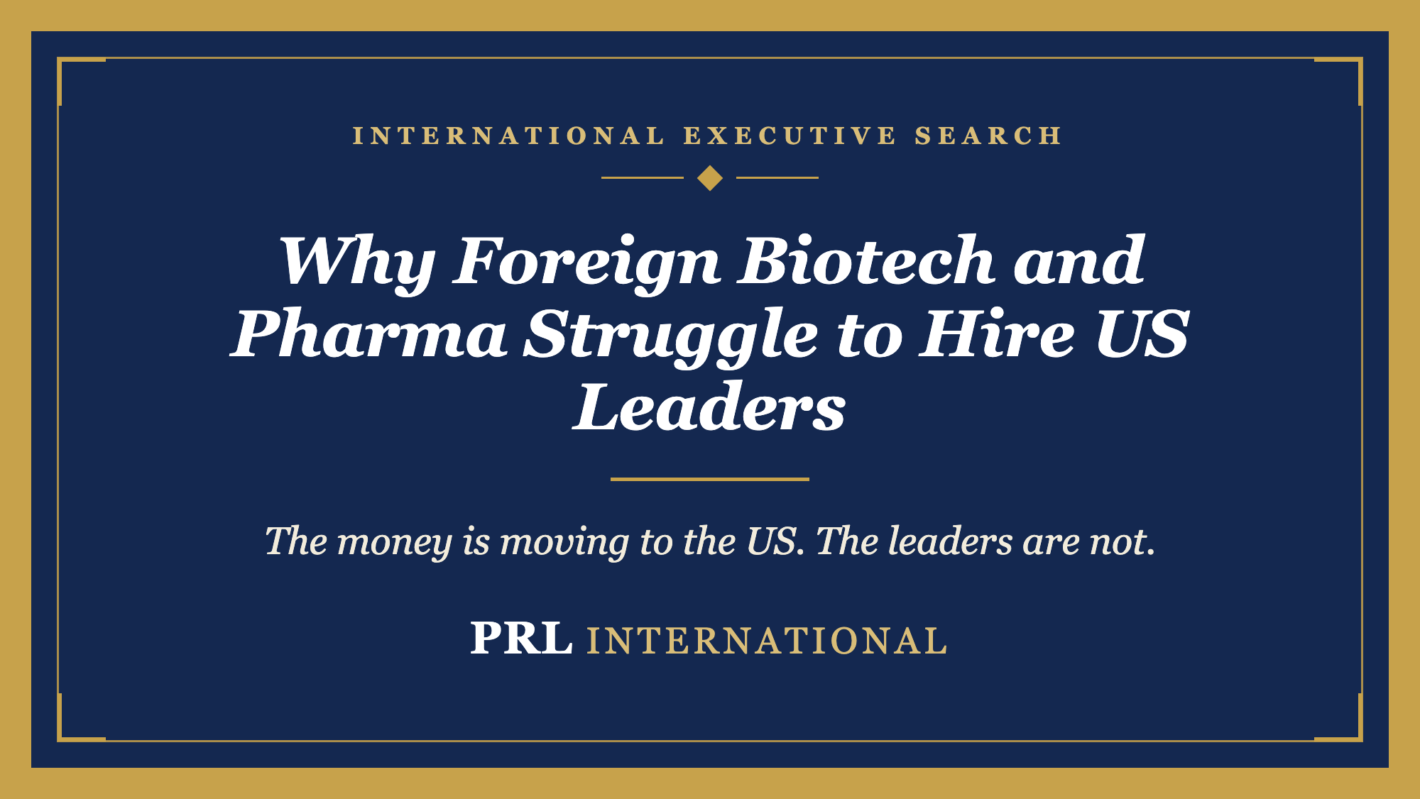 Why Do Foreign Biotech and Pharma Companies Struggle to Hire US Leadership?