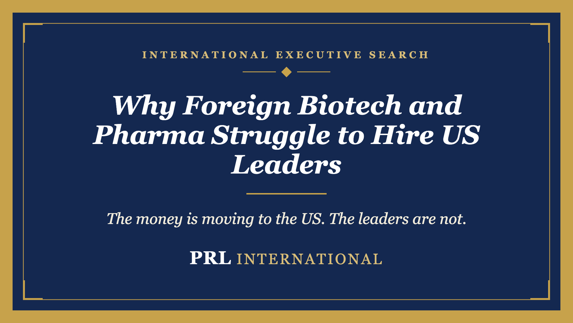 Why Do Foreign Biotech and Pharma Companies Struggle to Hire US Leadership?