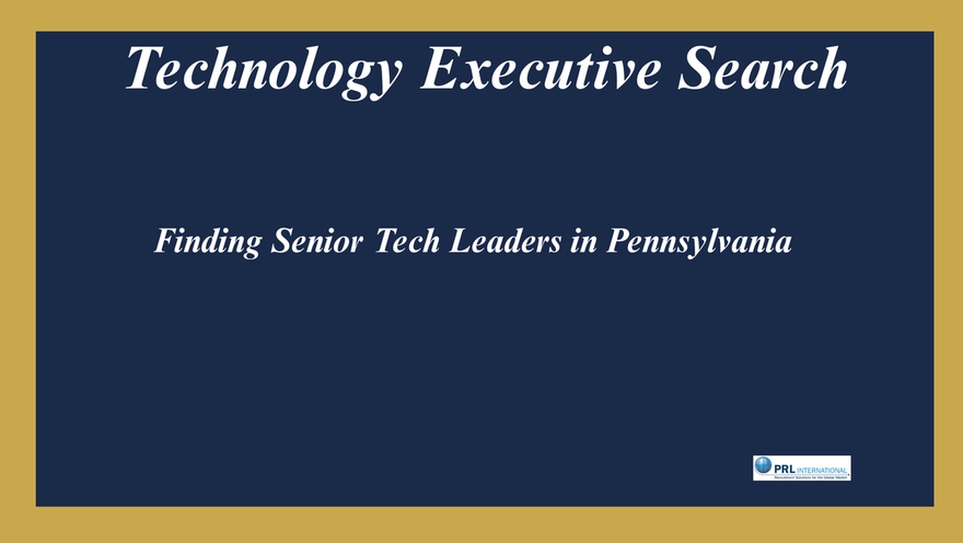 Technology Executive Search in Pennsylvania - Finding the Senior Tech Leaders You Actually Need