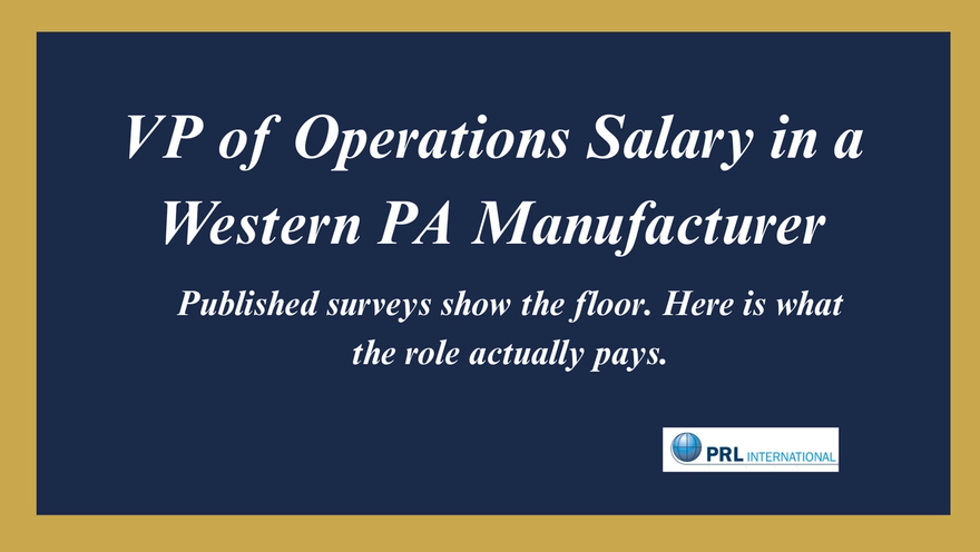 What Does a VP of Operations Make in a Mid-Market Western Pennsylvania Manufacturer?