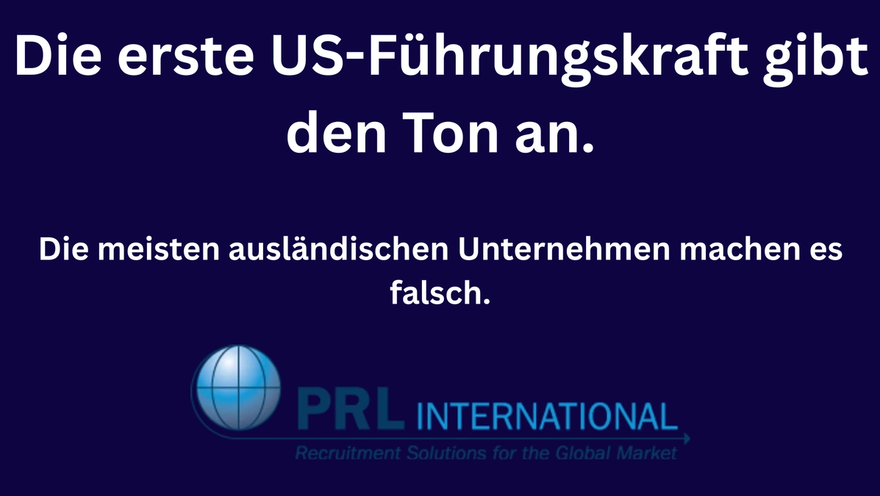 Was ausländische Unternehmen bei der ersten US-Führungskraft falsch machen