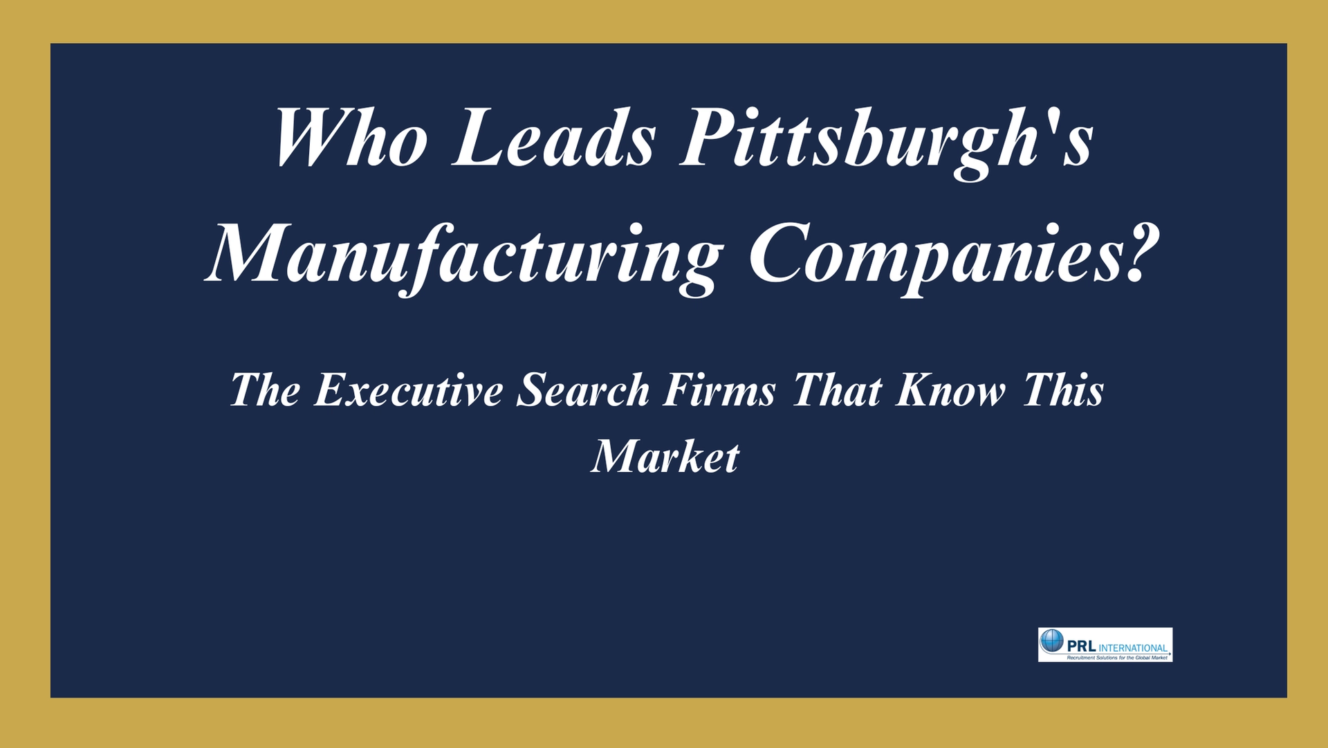 Who Are the Best Executive Search Firms for Manufacturing Companies in Pittsburgh and Western Pennsylvania?