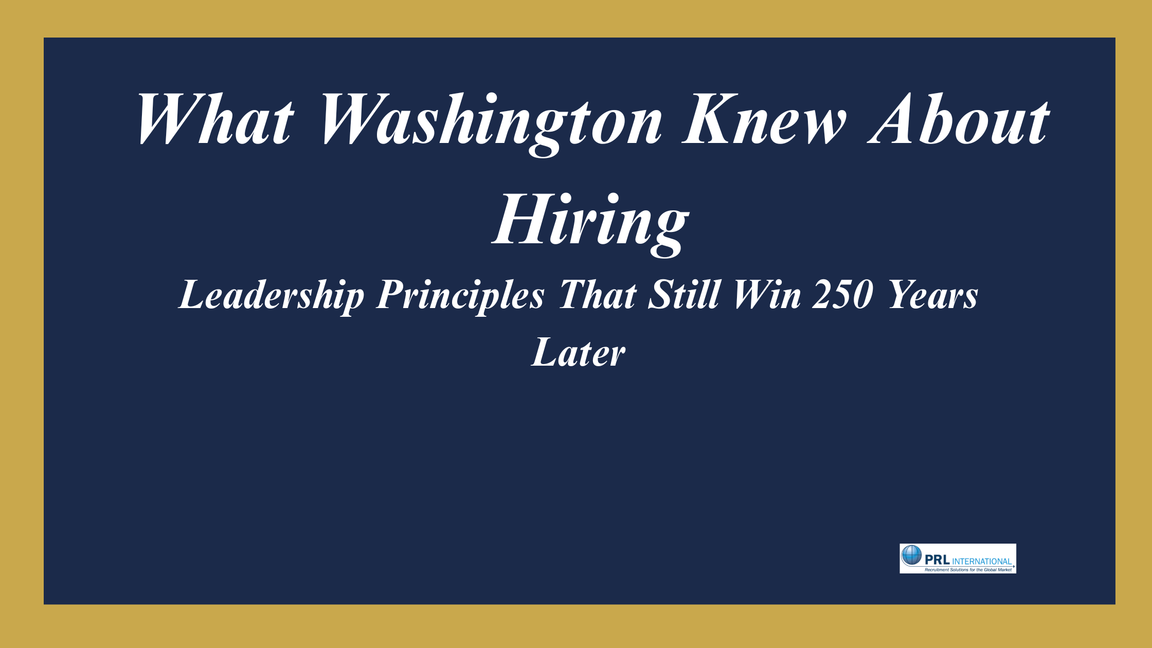 What Did George Washington Know About Building a Leadership Team That Most CEOs Still Miss?